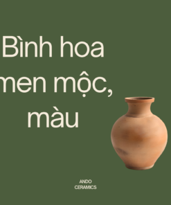 Bình Hoa Men Mộc, Men Màu